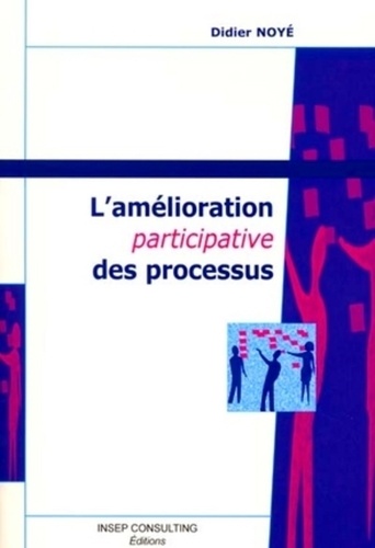 Didier Noyé - L'amélioration participative des processus.