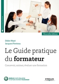 Didier Noyé - Le guide pratique du formateur - Concevoir, animer, évaluer une formation.