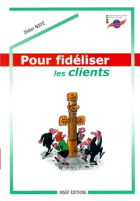 Didier Noyé - Pour Fideliser Les Clients.