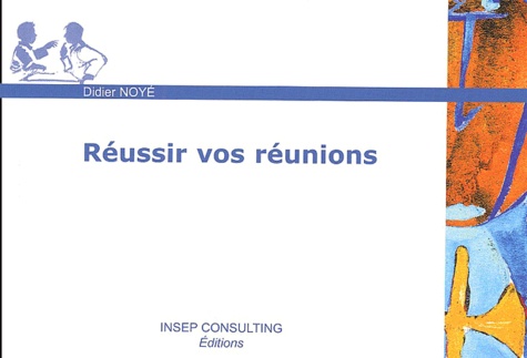 Didier Noyé - Reussir Vos Reunions.