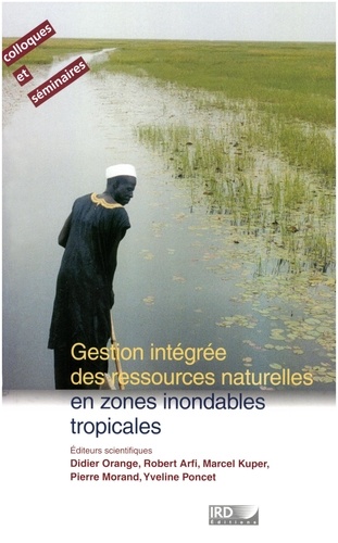 Gestion intégrée des ressources naturelles en zones inondables tropicales. Séminaire international (Bamako, 20-23 juin 2000, Palais des Congrès)