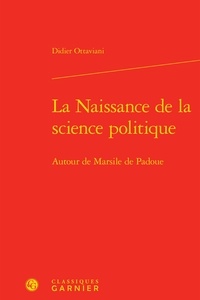 Didier Ottaviani - La naissance de la science politique - Autour de Marsile de Padoue.