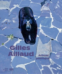 Didier Ottinger - Gilles Aillaud - Animal politique.