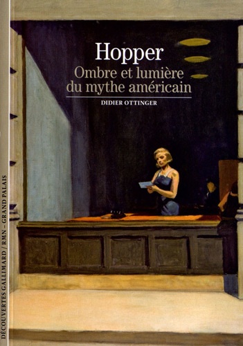 Didier Ottinger - Hopper - Ombre et lumière du mythe américain.
