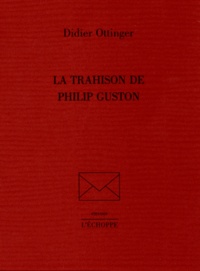 Didier Ottinger - La trahison de Philip Guston.