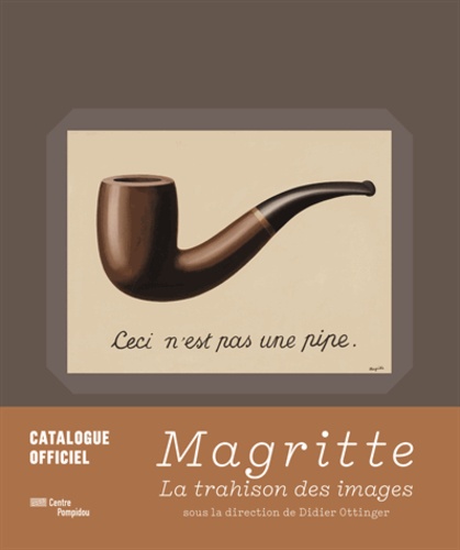 Didier Ottinger - Magritte - La trahison des images.