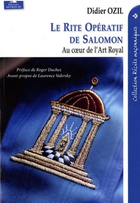 Didier Ozil - Le Rite Opératif de Salomon - Au coeur de l'Art Royal.