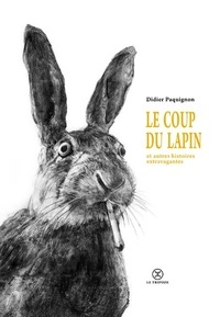 Didier Paquignon - Le coup du lapin - Et autres histoires extravagantes.