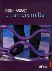 Didier Paquot - ... L'an dix mille.