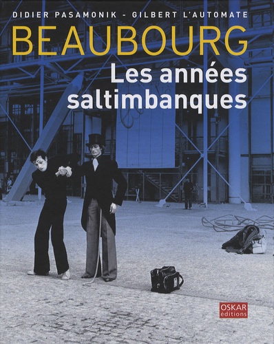 Didier Pasamonik et  Gilbert L'automate - Beaubourg - Les années saltimbanque.