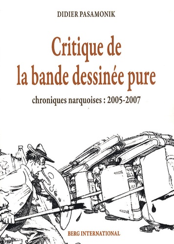 Didier Pasamonik - Critique de la bande dessinée pure - Chroniques narquoises, 2005-2007.