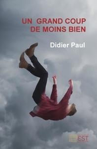 Didier Paul - Un grand coup de moins bien.
