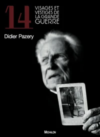 14 visages et vestiges de la Grande Guerre