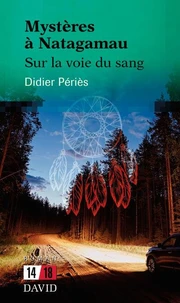 Mystères à Natagamau: Sur la voie du sang