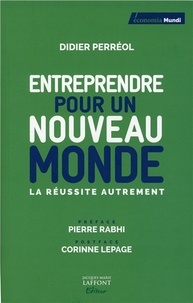 Didier Perréol - Entreprendre pour un nouveau monde - La réussite autrement.