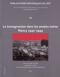 Didier Perrin - La transgression dans les années noires - Nancy 1940-1944.