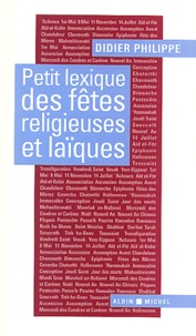 Didier Philippe - Petit Lexique Des Fetes Religieuses Et Laiques.