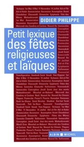 Didier Philippe et Didier Philippe - Petit Lexique des fêtes religieuses et laïques.