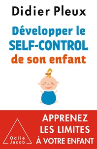 Didier Pleux - Développer le "self-control" de son enfant - De 1 à 12 ans.