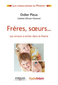 Didier Pleux - Frères, soeurs... - Les erreurs à éviter dans la fratrie.