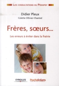 Didier Pleux - Frères, soeurs... - Les erreurs à éviter dans la fratrie.