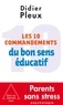 Didier Pleux - Les 10 Commandements du bon sens éducatif.