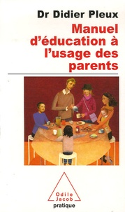 Didier Pleux - Manuel d'éducation à l'usage des parents d'aujourd'hui.