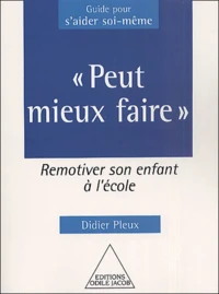Peut Mieux Faire. Remotiver Son Enfant A L'Ecole