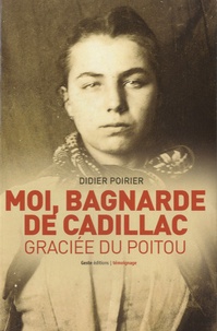 Didier Poirier - Moi, bagnarde de Cadillac - Graciée du Poitou.