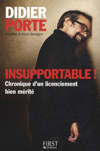 Didier Porte - Insupportable ! - Chronique d'un licenciement bien mérité.