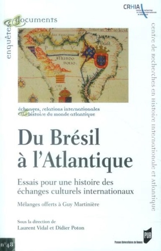 Du Brésil à l'Atlantique. Essais pour une histoire des échanges culturels internationaux - Mélanges offerts à Guy Martinière