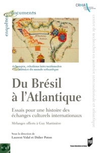 Didier Poton et Laurent Vidal - Du Brésil à l'Atlantique - Essais pour une histoire des échanges culturels internationaux - Mélanges offerts à Guy Martinière.