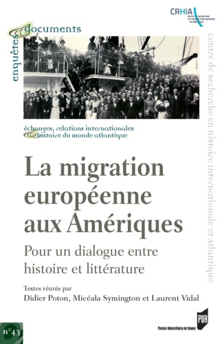 Didier Poton et Micéala Symington - La migration européenne aux Amériques - Pour un dialogue entre histoire et littérature.