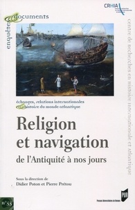 Didier Poton et Pierre Prétou - Religion et navigation - De l'Antiquité à nos jours.