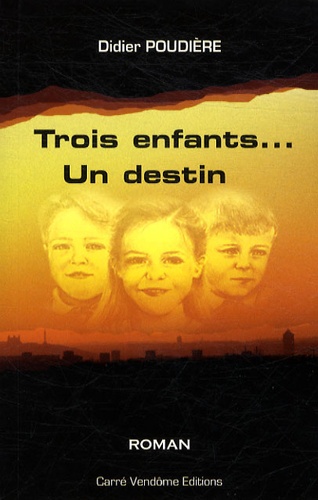 Didier Poudière - Trois enfants... un destin.