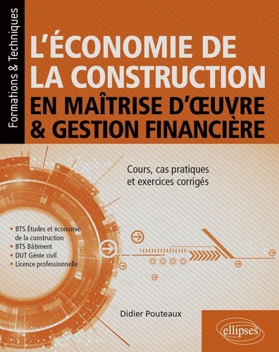 L'économie de la construction en maîtrise d'oeuvre et gestion financière. Cours, cas pratiques et exercices corrigés