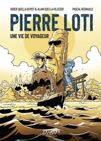 Didier Quella-Guyot et Alain Quella-Villéger - Pierre Loti, une vie de voyageur - Roman graphique.