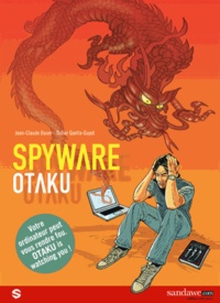 Didier Quella-Guyot et Jean-Claude Bauer - Spyware Otaku Tome 1 : .