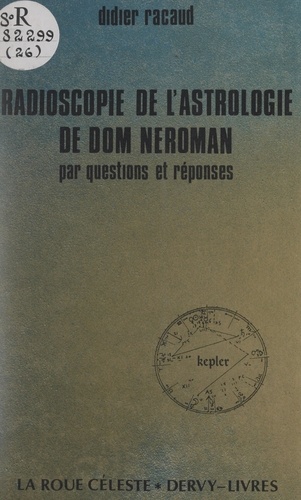 Radioscopie de l'astrologie de Dom Néroman. Par questions et réponses