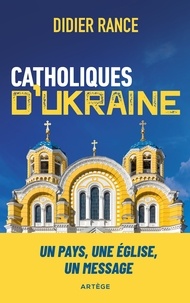 Livres format epub téléchargement gratuit Catholiques d'Ukraine  - Un pays, une Église, un message par Didier Rance MOBI ePub 9791033613541 en francais