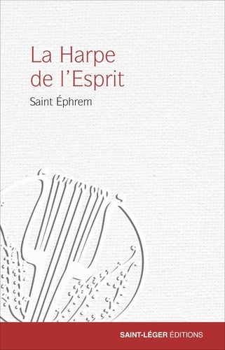 La Harpe de l'Esprit. Saint Ephrem