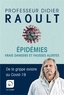 Didier Raoult - Epidemies - Vrais dangers et fausses alertes. De la grippe aviaire au Covid-19.