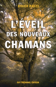 Didier Rauzy - L'éveil des nouveaux chamans - Une approche holistique de la vie.