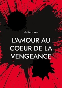 Didier Ravo - L'amour au coeur de la vengeance.