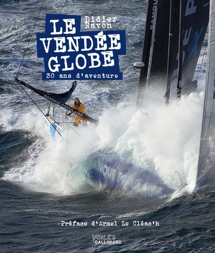 Le Vendée Globe. 30 ans d'aventures