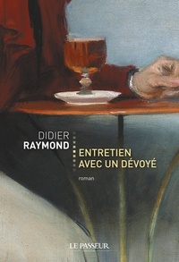 Didier Raymond - Entretien avec un dévoyé.