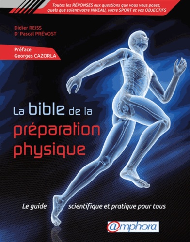 La bible de la préparation physique. Le guide scientifique et pratique pour tous
