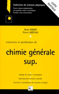 Exercices Et Problemes De Chimie Generale Sup. Abrege De Cours/Formulaire, Tests D'Auto-Controle, Exercices Et Problemes De Concours Corriges