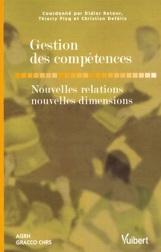 Didier Retour et Thierry Picq - Gestion des compétences - Nouvelles relations, nouvelles dimensions.