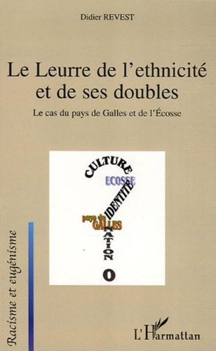 Didier Revest - Le Leurre de l'ethnicité et de ses doubles - Le cas du Pays de Galles et de l'Ecosse.